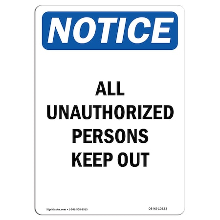 Signmission OSHA Notice Sign, 14" H, 10" W, Rigid Plastic, All Unauthorized Persons Keep Out Sign, Portrait OS-NS-P-1014-V-10133
